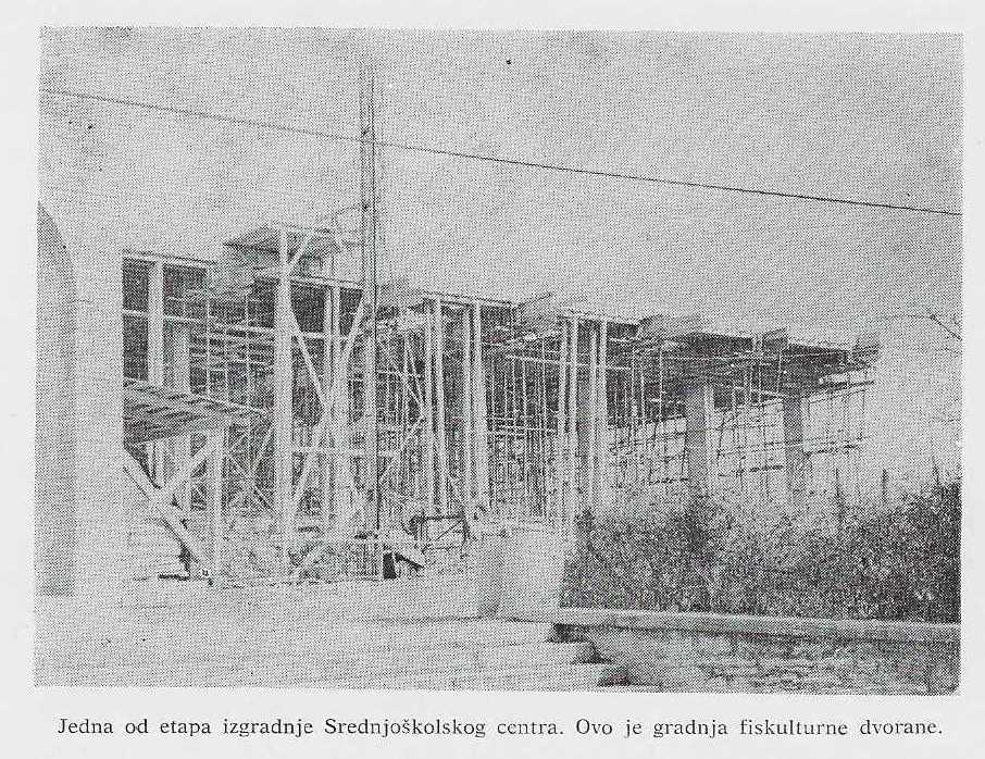 Jedna od etapa izgradnje Srednjoškolskog centra — gradnja fiskulturne dvorane